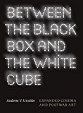 Book Between the Black Box and the White Cube: Expanded Cinema and Postwar Art free