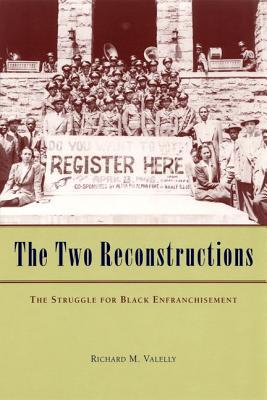Book The Two Reconstructions: The Struggle for Black Enfranchisement (American Politics and Political Economy Series) free