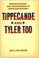 Book Tippecanoe and Tyler Too: Famous Slogans and Catchphrases in American History free