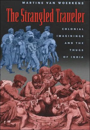 Book The Strangled Traveler: Colonial Imaginings and the Thugs of India free