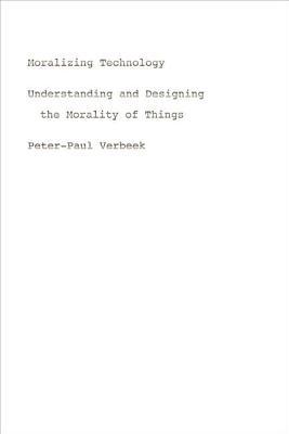 Book Moralizing Technology: Understanding and Designing the Morality of Things free