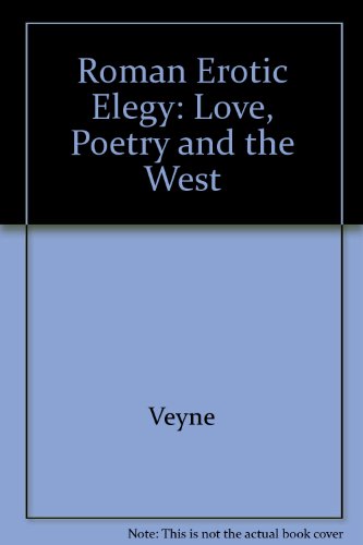Book Roman Erotic Elegy: Love, Poetry and the West (English and French Edition) free