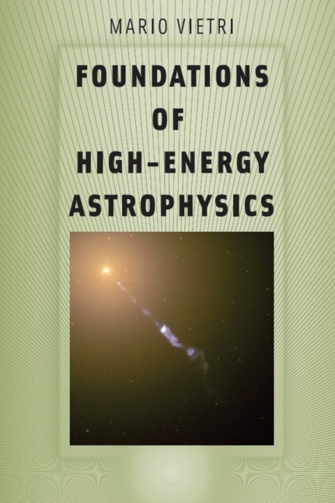 Book Foundations of High-Energy Astrophysics (Theoretical Astrophysics) free