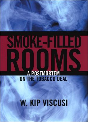 Book Smoke-Filled Rooms: A Postmortem on the Tobacco Deal (Studies in Law and Economics) free