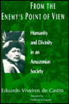 Book From the Enemy's Point of View: Humanity and Divinity in an Amazonian Society free