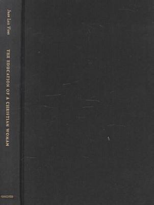 Book The Education of a Christian Woman: A Sixteenth-Century Manual (The Other Voice in Early Modern Europe) free