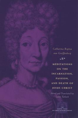 Book Meditations On The Incarnation, Passion, And Death Of Jesus Christ (the Other Voice In Early Modern Europe) free