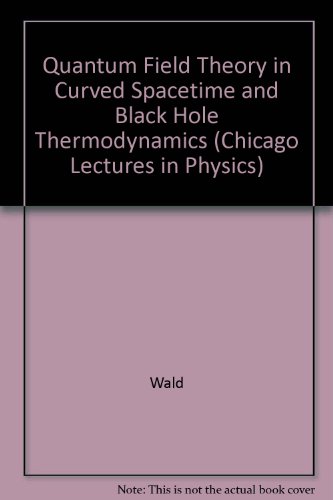 Book Quantum Field Theory In Curved Spacetime And Black Hole Thermodynamics (chicago Lectures In Physics) free