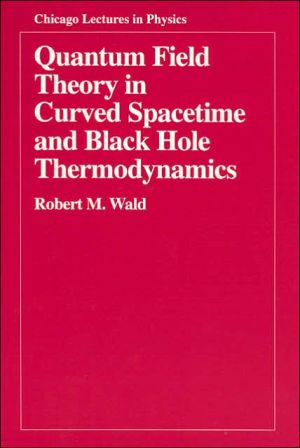 Book Quantum Field Theory in Curved Spacetime and Black Hole Thermodynamics (Chicago Lectures in Physics) free