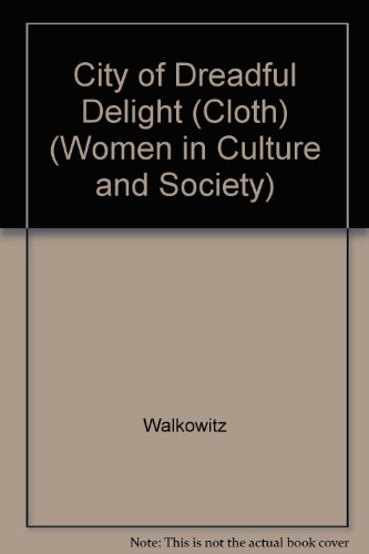 Book City of Dreadful Delight: Narratives of Sexual Danger in Late-Victorian London (Women in Culture and Society) free