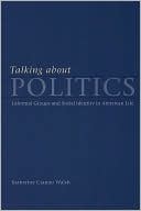 Book Talking about Politics: Informal Groups and Social Identity in American Life (Studies in Communication, Media, and Public Opinion) free