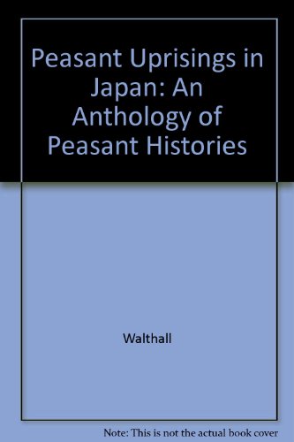 Book Peasant Uprisings in Japan: A Critical Anthology of Peasant Histories free