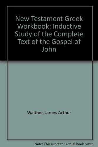 Book New Testament Greek Workbook: Inductive Study of the Complete Text of the Gospel of John free