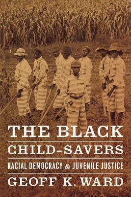 Book The Black Child-Savers: Racial Democracy and Juvenile Justice free