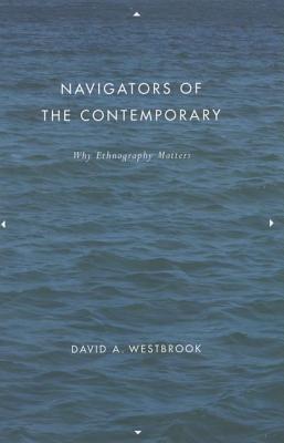 Book Navigators of the Contemporary: Why Ethnography Matters free