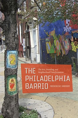 Book The Philadelphia Barrio: The Arts, Branding, and Neighborhood Transformation free