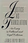 Book Justice as Translation: An Essay in Cultural and Legal Criticism free