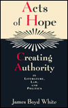Book Acts of Hope: Creating Authority in Literature, Law, and Politics free