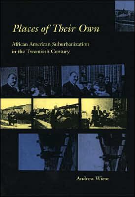 Book Places of Their Own: African American Suburbanization in the Twentieth Century (Historical Studies of Urban America) free