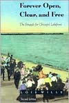 Book Forever Open, Clear, and Free: The Struggle for Chicago's Lakefront free
