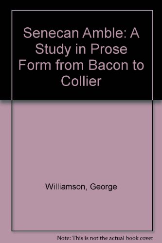 Book Senecan Amble: A Study in Prose Form from Bacon to Collier free