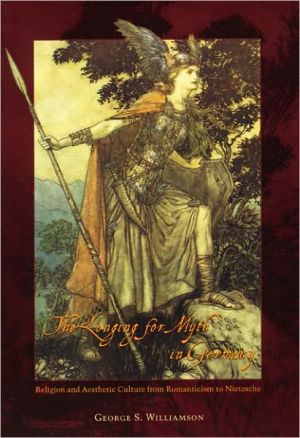 Book The Longing for Myth in Germany: Religion and Aesthetic Culture from Romanticism to Nietzsche free