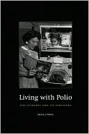 Book Living with Polio: The Epidemic and Its Survivors free