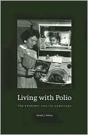 Book Living with Polio: The Epidemic and Its Survivors free