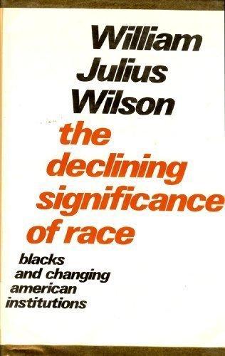 Book The declining significance of race: Blacks and changing American institutions free