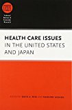 Book Health Care Issues in the United States and Japan (National Bureau of Economic Research Conference Report) free