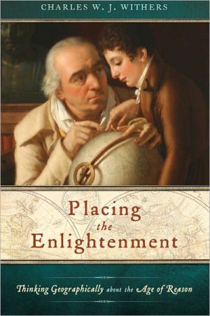 Book Placing the Enlightenment: Thinking Geographically about the Age of Reason free