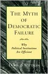 Book The Myth of Democratic Failure: Why Political Institutions Are Efficient (American Politics and Political Economy Series) free