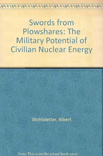 Book Swords From Plowshares: The Military Potential Of Civilian Nuclear Energy free
