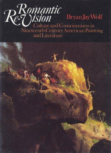 Book Romantic re-vision: Culture and consciousness in nineteenth-century American painting and literature free