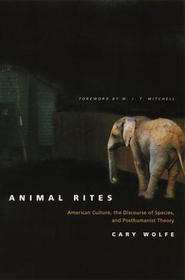 Book Animal Rites: American Culture, the Discourse of Species, and Posthumanist Theory free