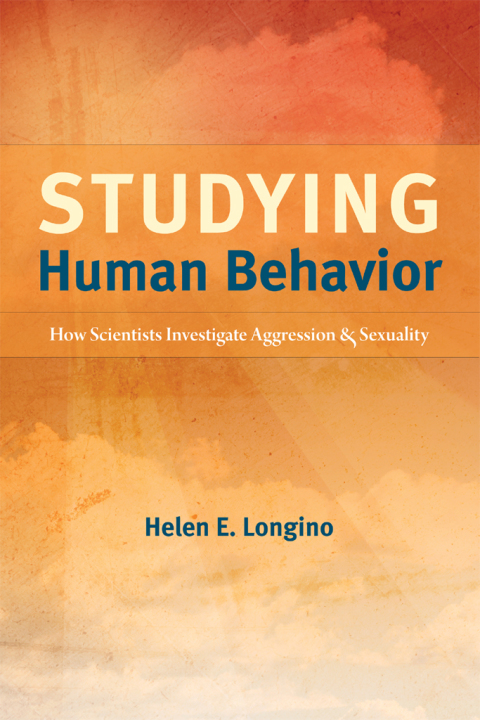 Book Studying Human Behavior: How Scientists Investigate Aggression and Sexuality free