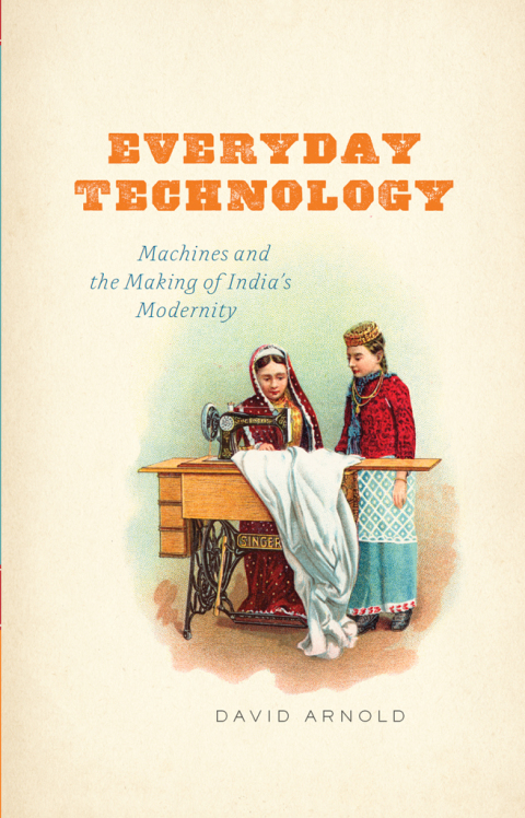 Book Everyday Technology: Machines and the Making of India's Modernity (science.culture) free