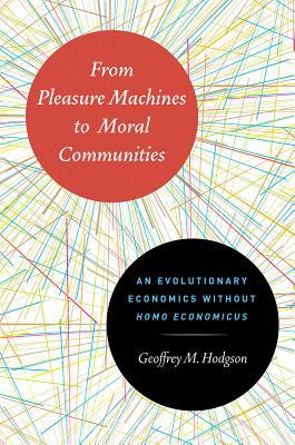 Book From Pleasure Machines to Moral Communities: An Evolutionary Economics without Homo economicus free