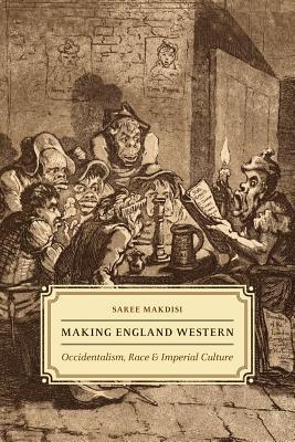 Book Making England Western: Occidentalism, Race, and Imperial Culture free