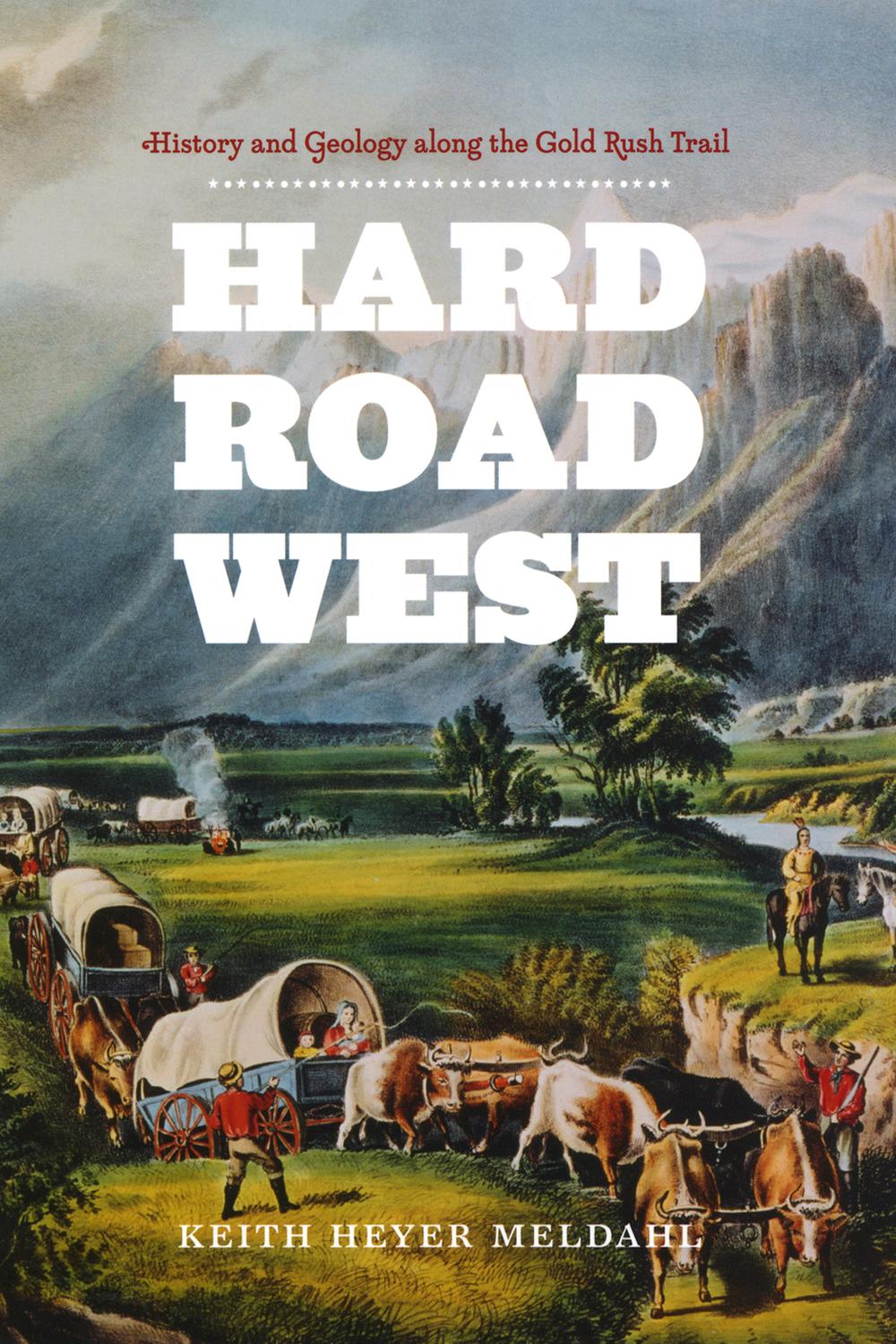 Book Hard Road West: History and Geology along the Gold Rush Trail free