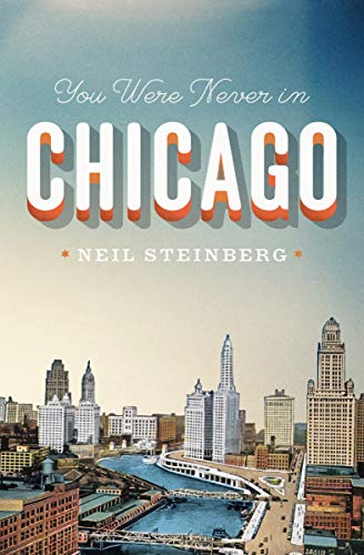 Book You Were Never in Chicago (Chicago Visions and Revisions) free