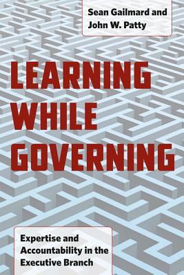 Book Learning While Governing: Expertise and Accountability in the Executive Branch (Chicago Studies in American Politics) free