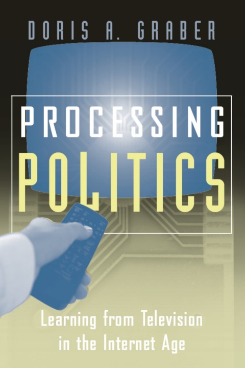 Book Processing Politics: Learning from Television in the Internet Age (Studies in Communication, Media, and Public Opinion) free