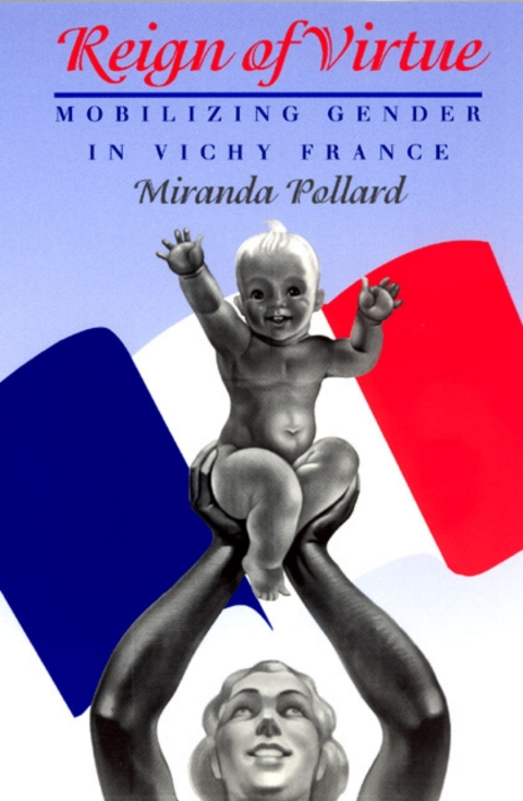 Book Reign of Virtue: Mobilizing Gender in Vichy France (Women in Culture and Society) free