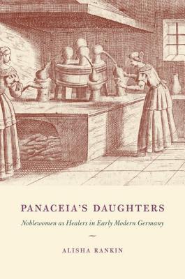 Book Panaceia's Daughters: Noblewomen As Healers in Early Modern Germany (Synthesis) free