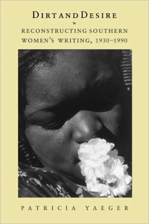 Book Dirt and Desire: Reconstructing Southern Women's Writing, 1930-1990 free