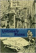 Book Untimely Ruins: An Archaeology of American Urban Modernity, 1819-1919 free