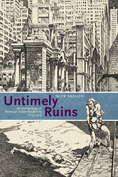 Book Untimely Ruins: An Archaeology of American Urban Modernity, 1819-1919 free