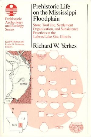 Book Prehistoric Life on the Mississippi Floodplain: Stone Tool Use, Settlement Organization, and Subsistence Practices at the Labras Lake Site, Illinois (Prehistoric Archeology and Ecology series) free