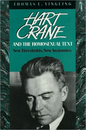 Book Hart Crane and the Homosexual Text: New Thresholds, New Anatomies free